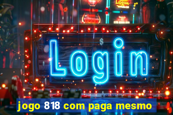 jogo 818 com paga mesmo